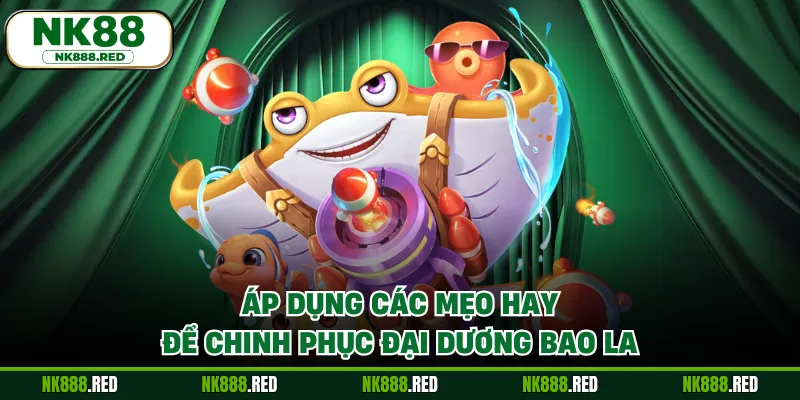 Áp dụng các mẹo hay để chinh phục đại dương bao la