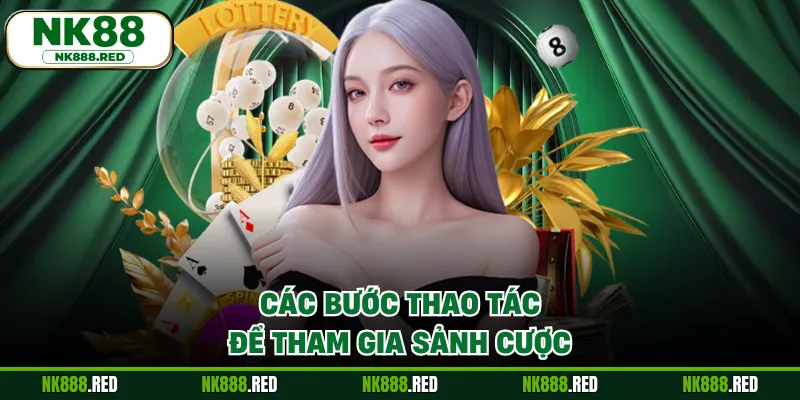 Các bước thao tác để tham gia sảnh cược