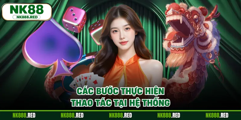 Các bước thực hiện thao tác tại hệ thống