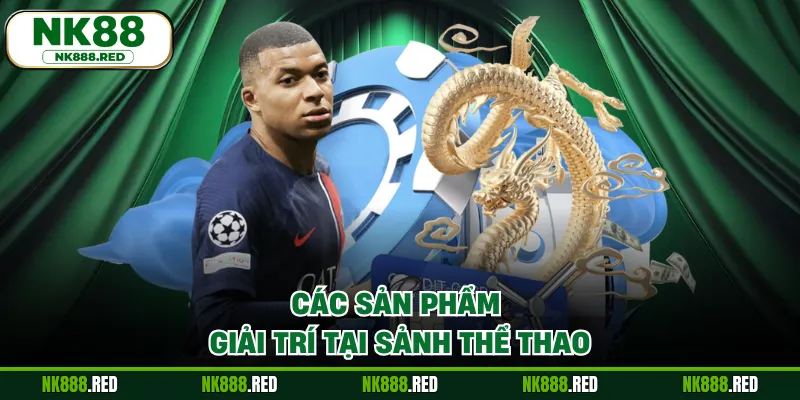 Các sản phẩm giải trí tại sảnh thể thao