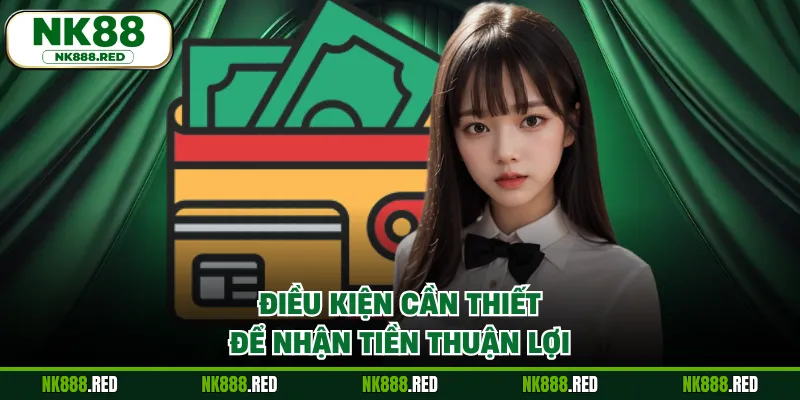 Điều kiện cần thiết để nhận tiền thuận lợi