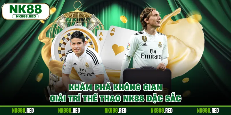 Khám phá không gian giải trí thể thao NK88 đặc sắc