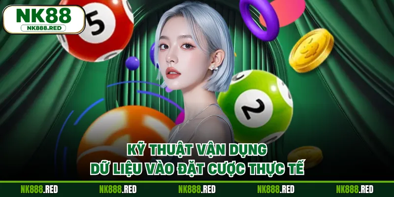 Kỹ thuật vận dụng dữ liệu vào đặt cược thực tế