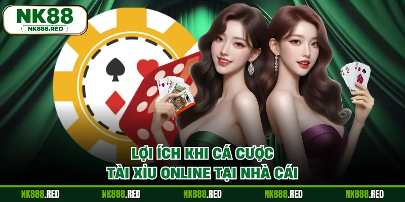 Lợi ích khi cá cược tài xỉu online tại nhà cái