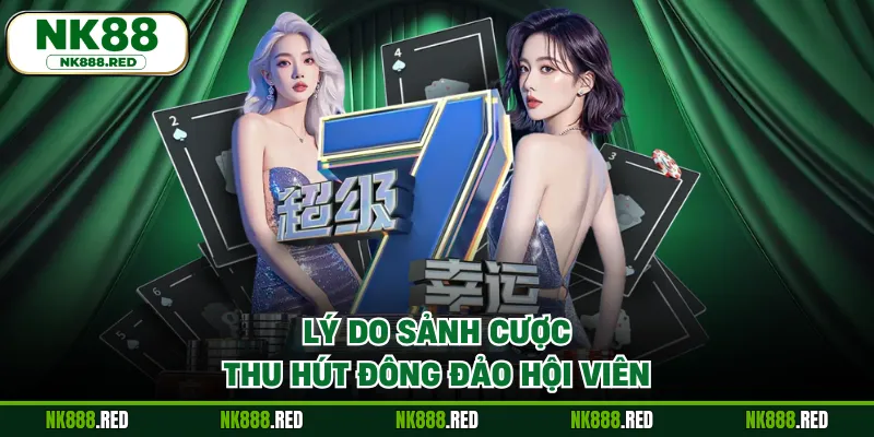 Lý do sảnh cược thu hút đông đảo hội viên