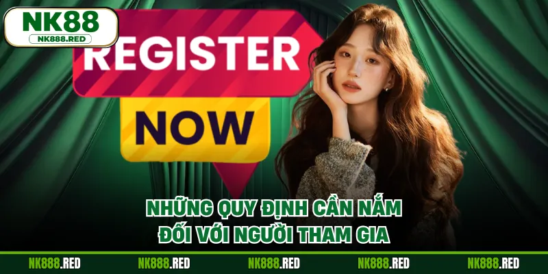 Những quy định cần nắm đối với người tham gia