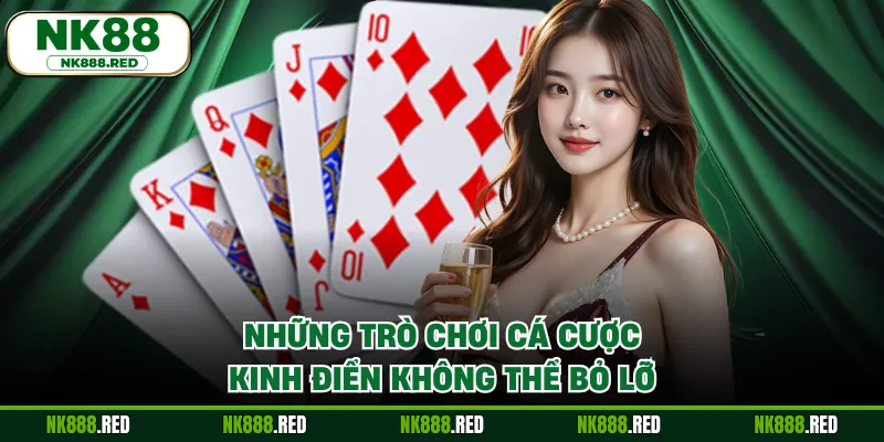 Những trò chơi cá cược kinh điển không thể bỏ lỡ