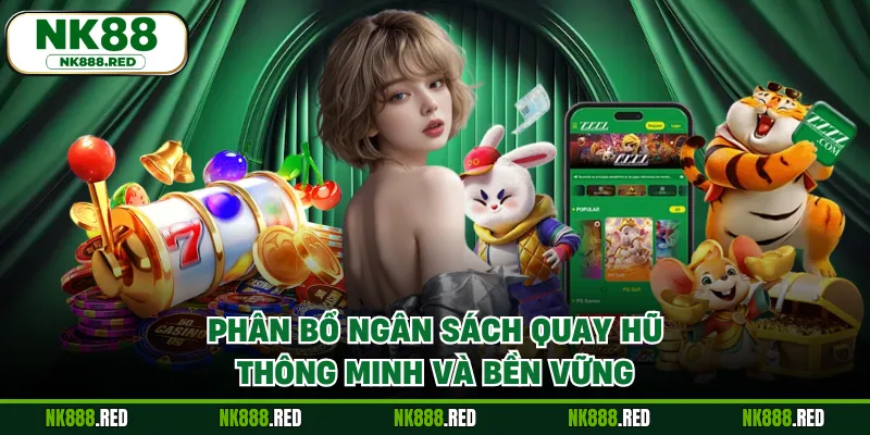 Phân bổ ngân sách quay hũ thông minh và bền vững