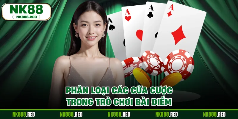 Phân loại các cửa cược trong trò chơi bài điểm