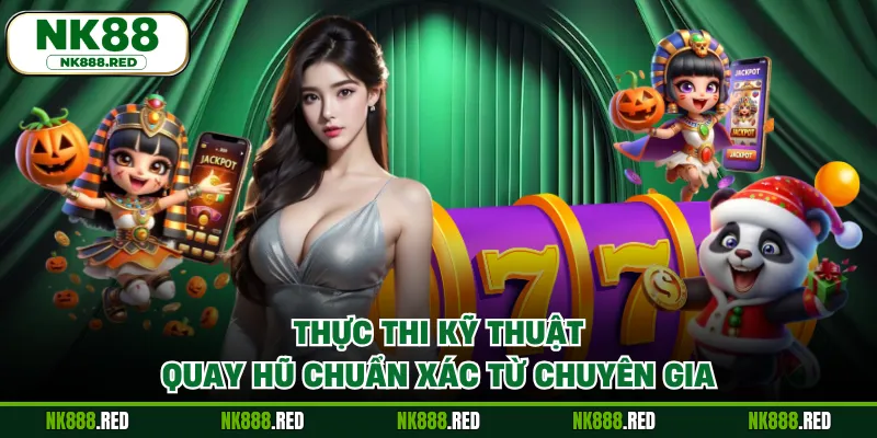 Thực thi kỹ thuật quay hũ chuẩn xác từ chuyên gia