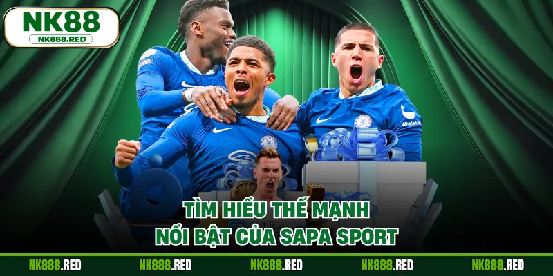 Tìm hiểu thế mạnh nổi bật của Sapa Sport